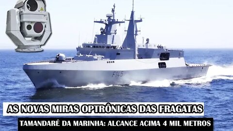 As Novas Miras Optrônicas Das Fragatas Tamandaré Da Marinha: Alcance Acima 4 Mil Metros