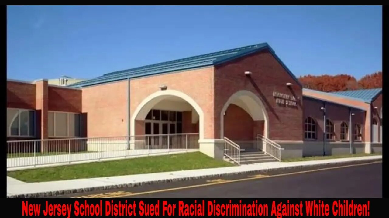 New Jersey School District Federally Sued For Discrimination Against White Children!