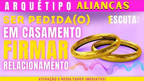 Arquétipo Alianças - Ser pedido(a) em casamento - firmar relacionamento