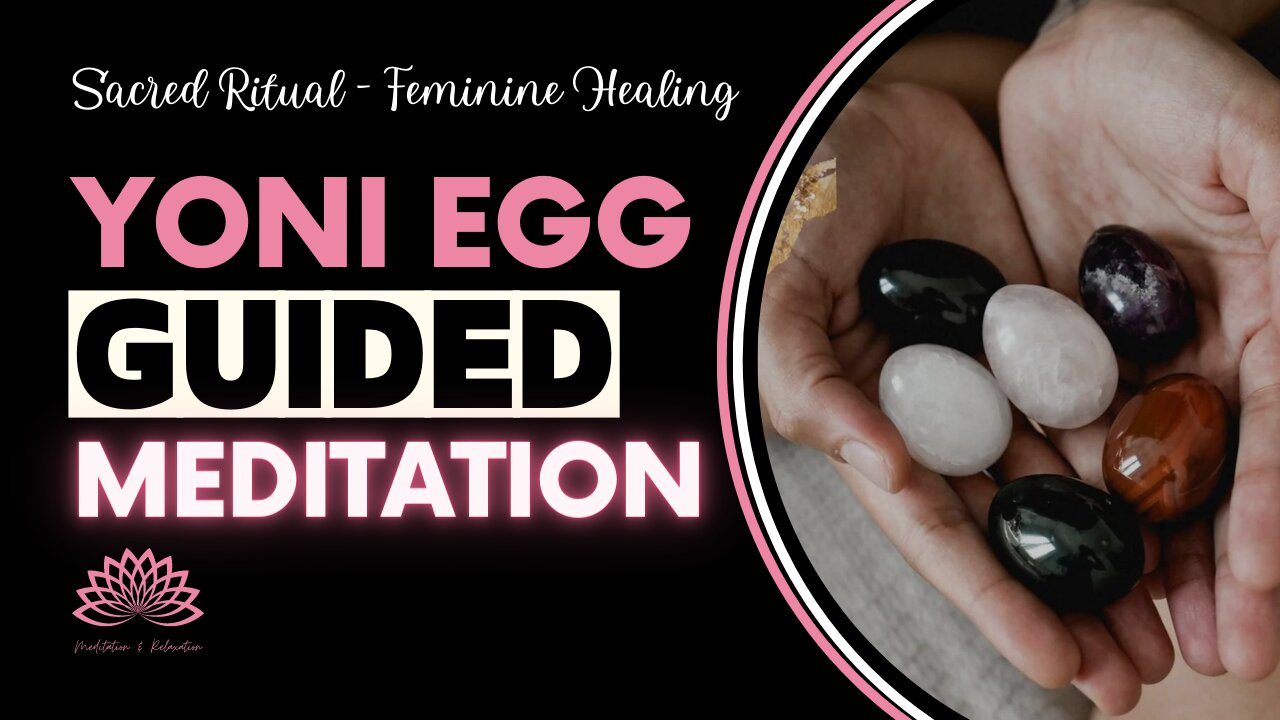 YONI EGG 💗 GUIDED MEDITATION - Sacred Ritual for Self-Love & Feminine Healing 🎧❤️