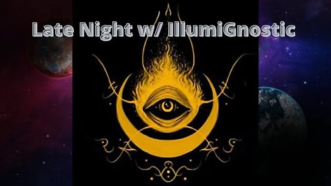 Late Night w/ IllumiGnostic: AMA, Plant Medicine, Metaphysics, World Affairs