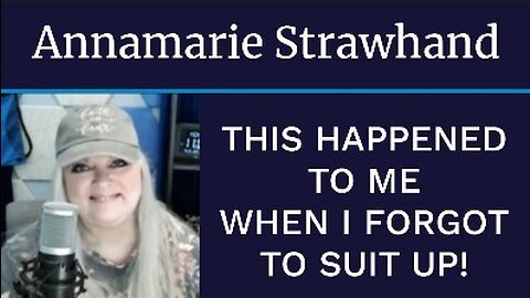 Annamarie Strawhand: This Happened To Me When I Forgot To Suit Up!