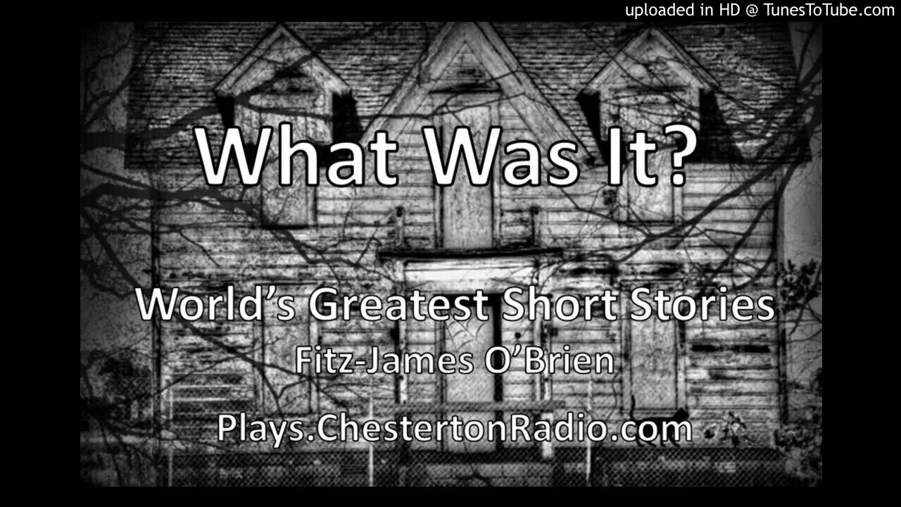 What Was It? - Fitz-James O'Brien - World's Great Short Stories