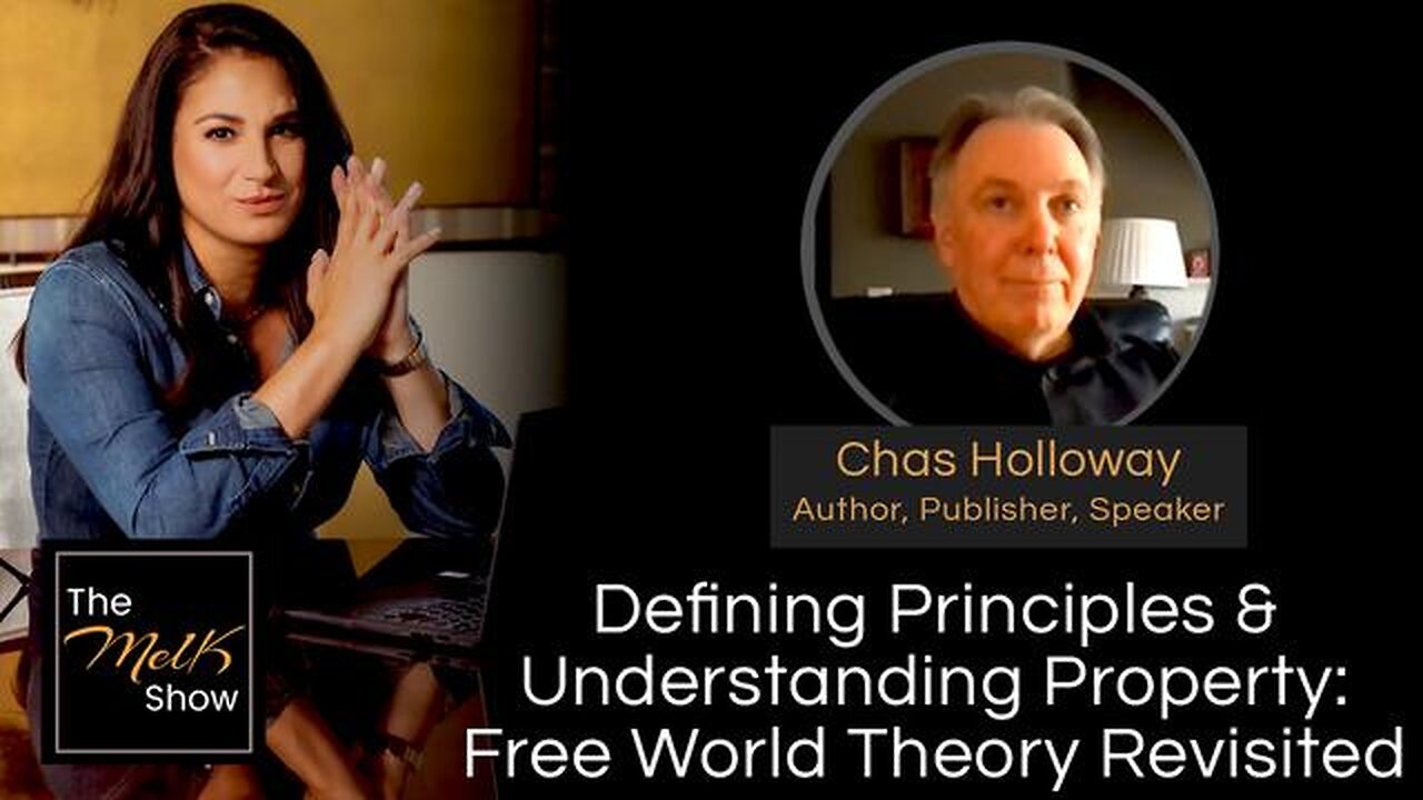 MEL K & CHAS HOLLOWAY | DEFINING PRINCIPLES & UNDERSTANDING PROPERTY: FREE WORLD THEORY REVISITED