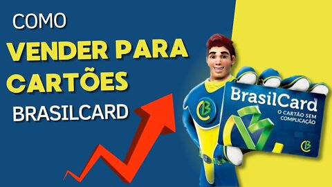 Como Aumentar as Vendas, Através da Rede de Clientes da Brasilcard, Vender Para Cartão Brasilcard