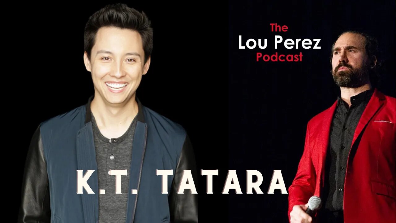 The Lou Perez Podcast Episode 28 - K.T. Tatara