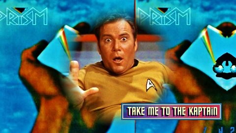 take me to the kaptain, prism