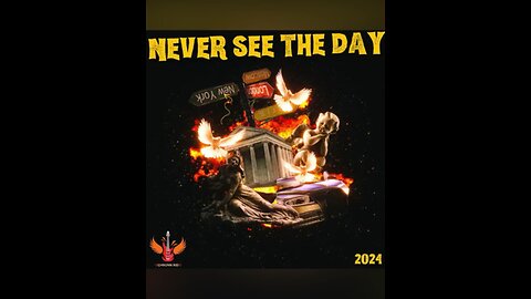 NEVER See The Day