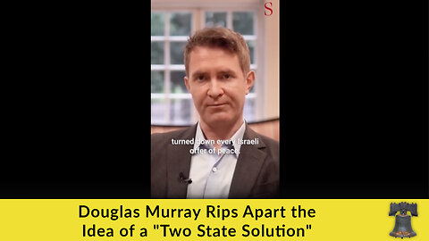 Douglas Murray Rips Apart the Idea of a "Two State Solution"