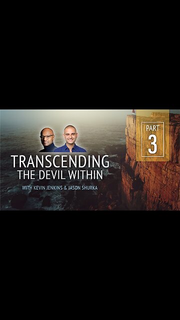 Transcending the Devil Within - Part 3