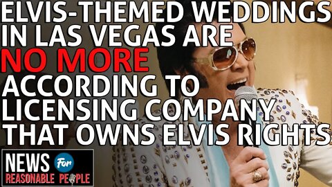 No more Elvis-themed weddings, licensing company tells Las Vegas chapels