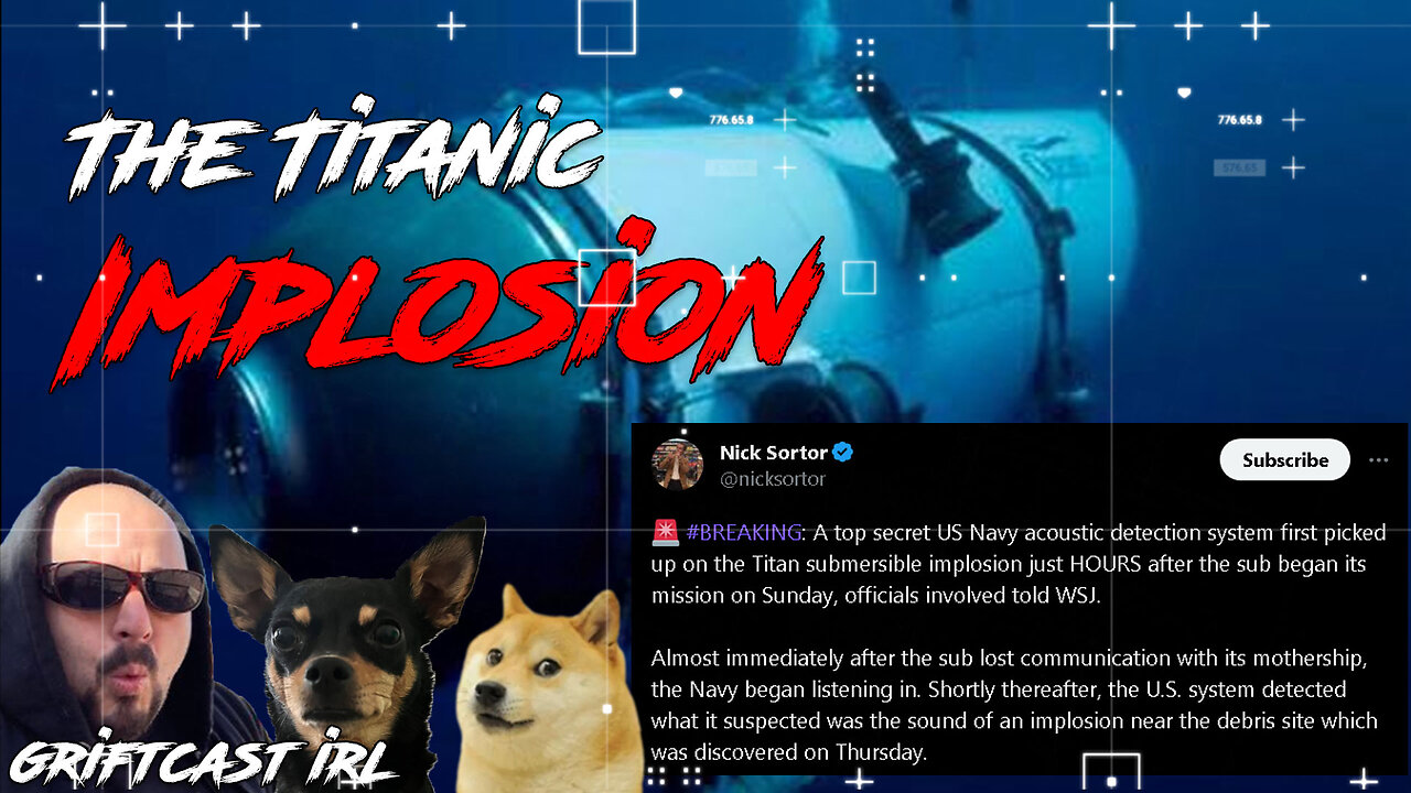 The Titanic Disaster Implosion and Moral of the Streamer's life Griftcast IRL 6/22/2023