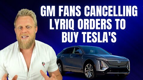 Cancelling Lyriq pre-orders after 'waiting too long;' buying Tesla instead