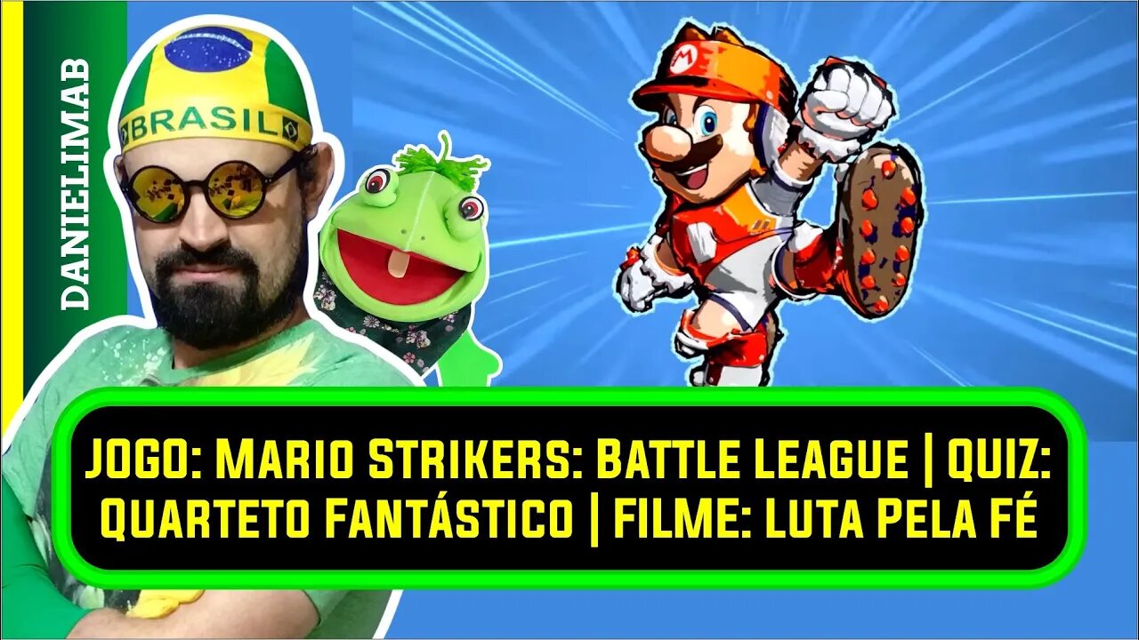 356 - JOGO: Mario Strikers: Battle League | QUIZ: Quarteto Fantástico | FILME: Luta Pela Fé