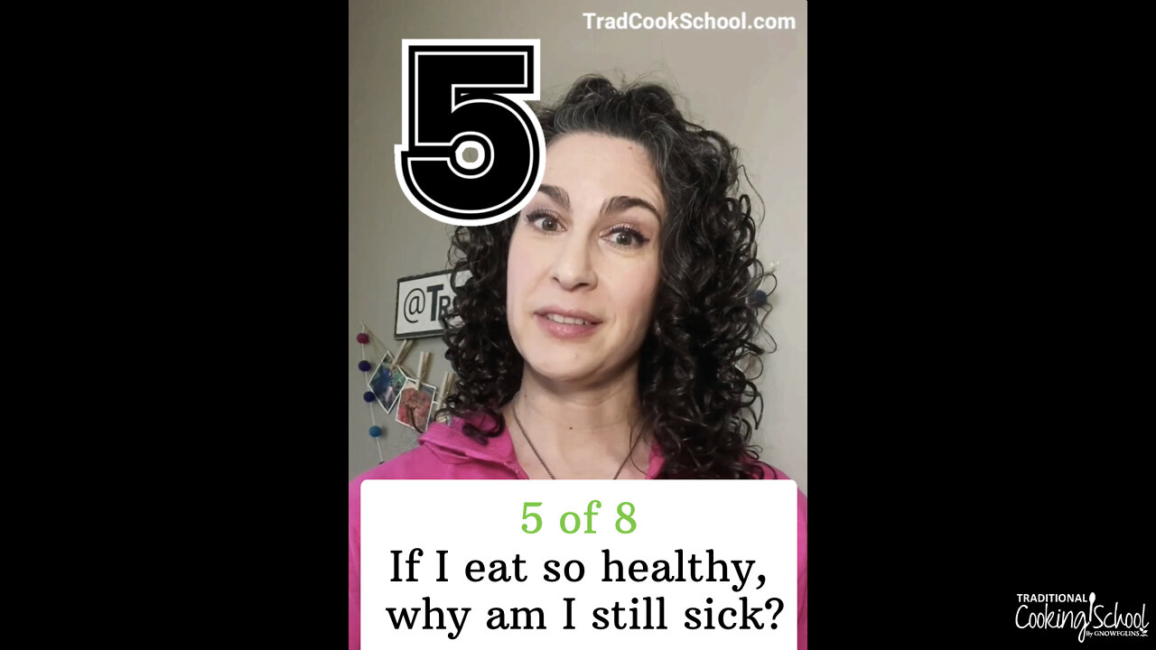 (5 of 8) If I eat so healthy, why am I still sick?