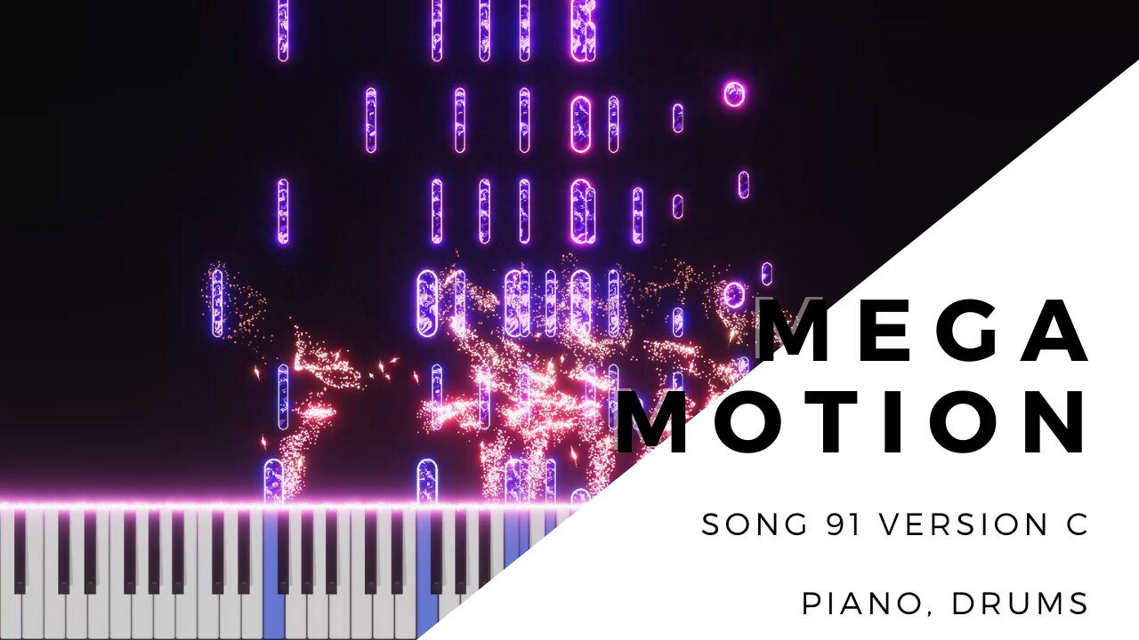 Mega Motion (song 91C, piano, drums, music)