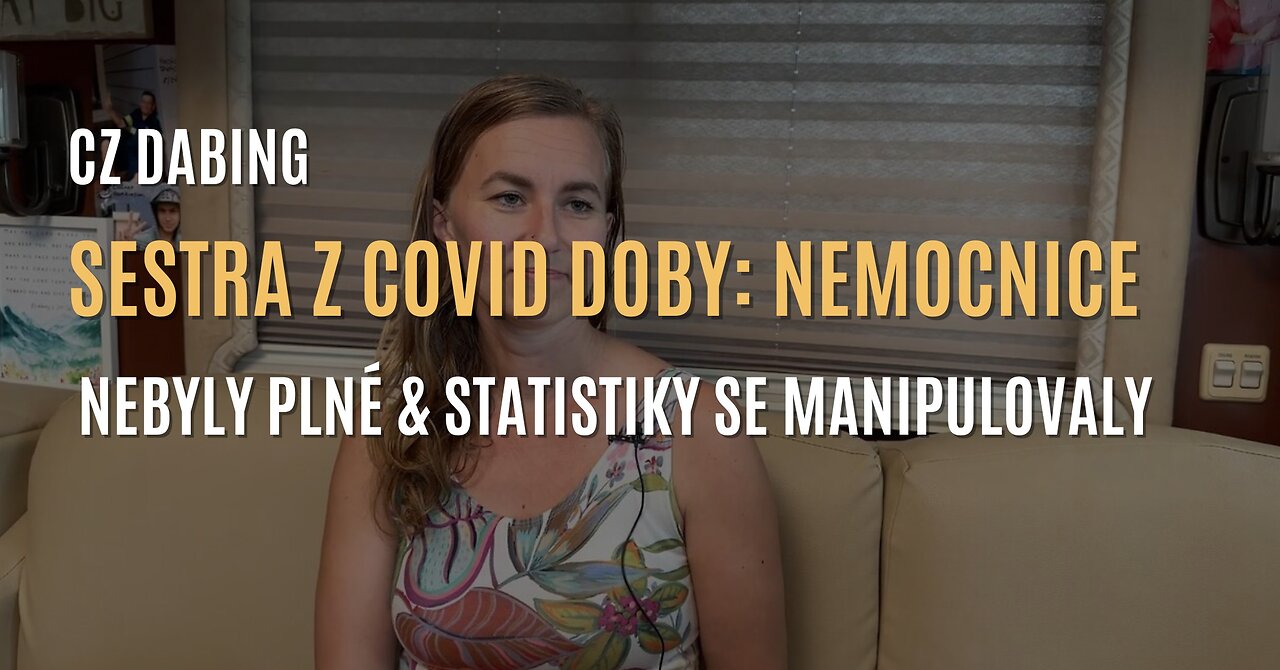 Sestra z COVID doby: „Nemocnice nebyly plné & statistiky se manipulovaly” (CZ DABING)