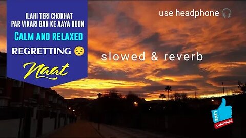 Ilahi Teri chokhat par 😔|| slowed & reverb|| use headphone 🎧 #allah #naat #shorts #slowed #calming .