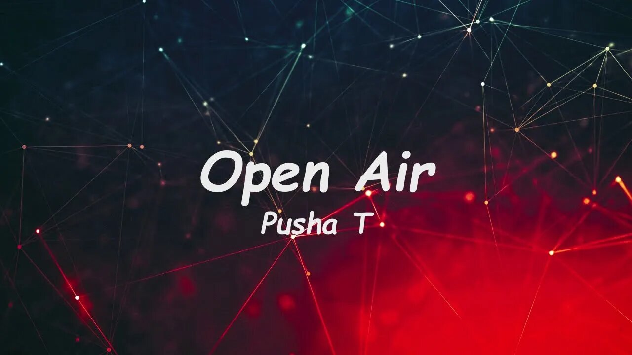 Pusha T - Open Air (Lyrics)