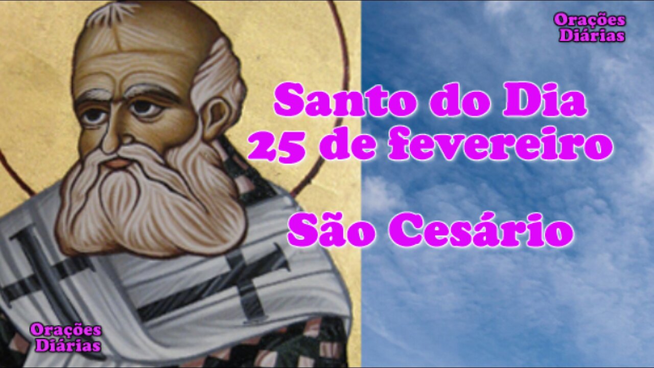 Santo do Dia 25 de Fevereiro, São Cesário