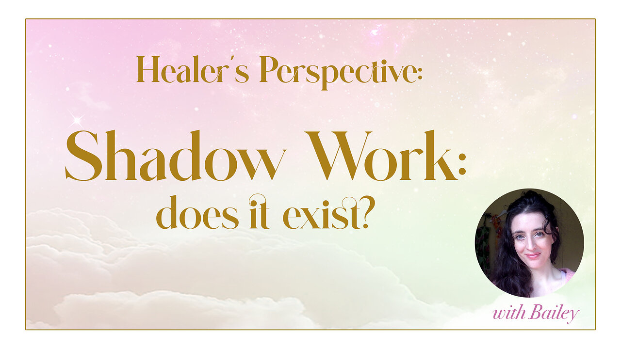 Healers Perspective: Shadow Work- Does It Exist?