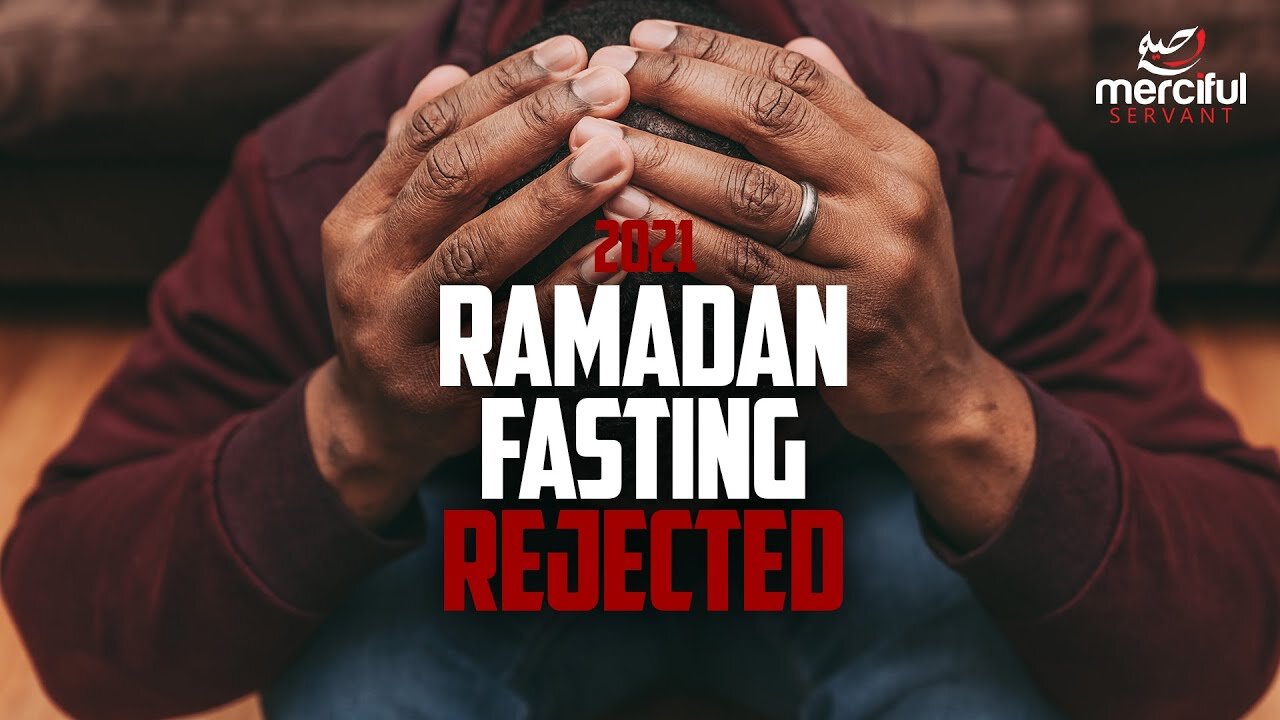 ALLAH REJECTS THIS PERSONS FASTING (SHOCKING)