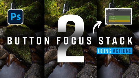 How I QUICKLY Focus Stack My Landscapes (+ FREE PS ACTIONS DOWNLOAD)