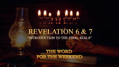 "Introduction to the Final Seals" | Revelation Chapter 6 & 7
