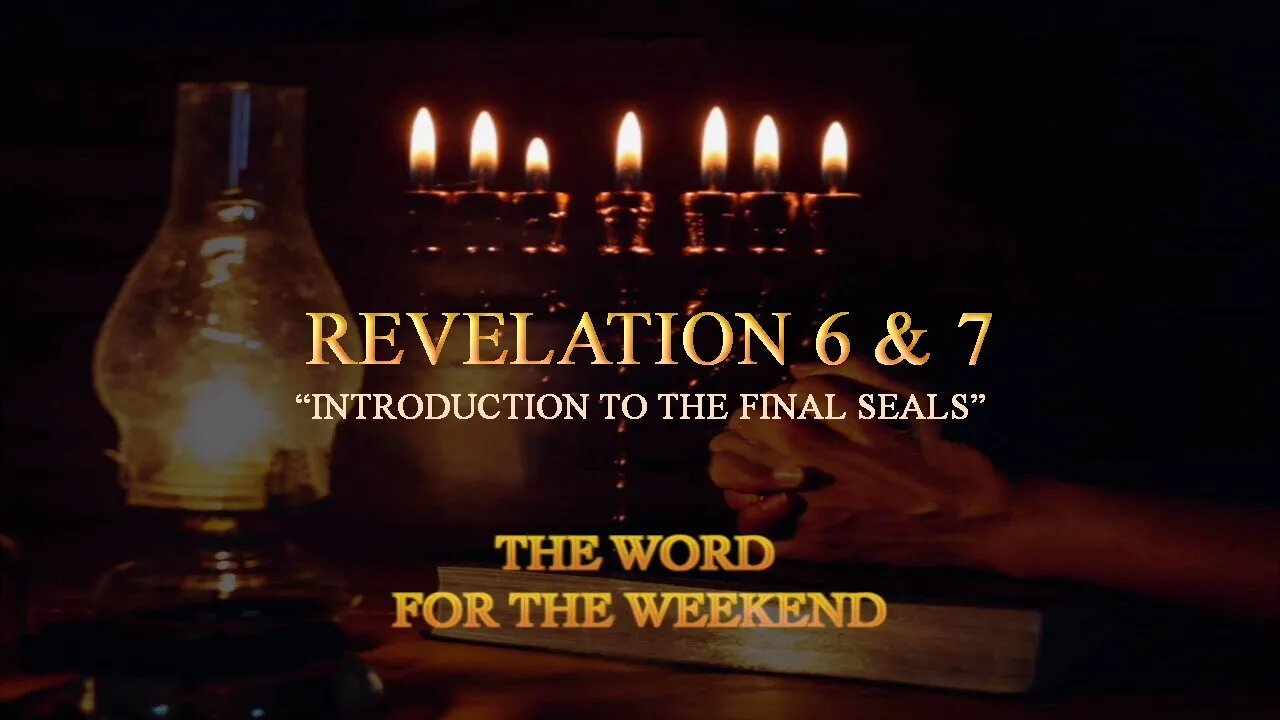 "Introduction to the Final Seals" | Revelation Chapter 6 & 7