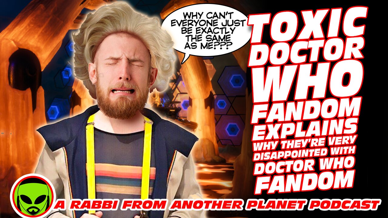 Toxic Doctor Who Fandom Explains Why They’re Very Disappointed with Doctor Who Fandom!!!