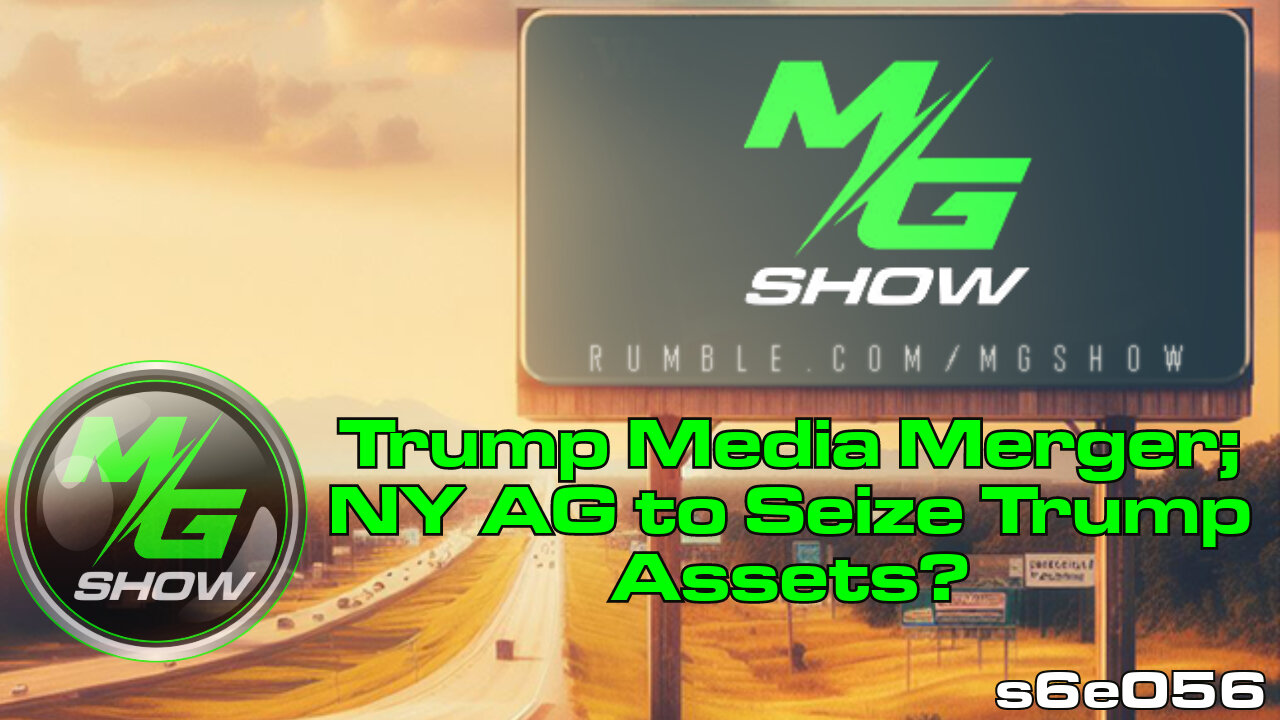 Trump Media Merger; NY AG to Seize Trump Assets?