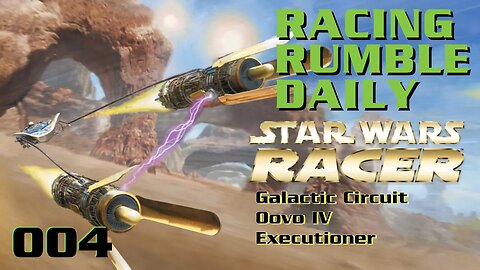 Racing Rumble Daily 004 - Star Wars Episode I Racer (1999) PS4 Galactic Circuit, Oovo IV