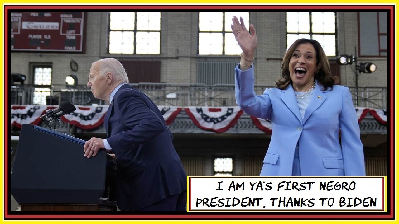 I AM YA'S FIRST NEGRO PRESIDENT, THANKS TO biden
