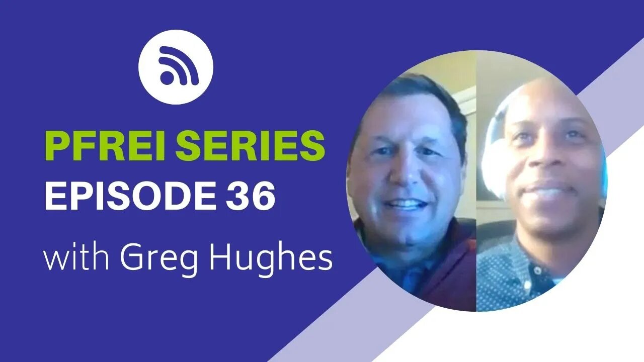 PFREI Series Episode 36: Greg Hughes