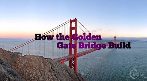 How the Golden Gate Bridge was built