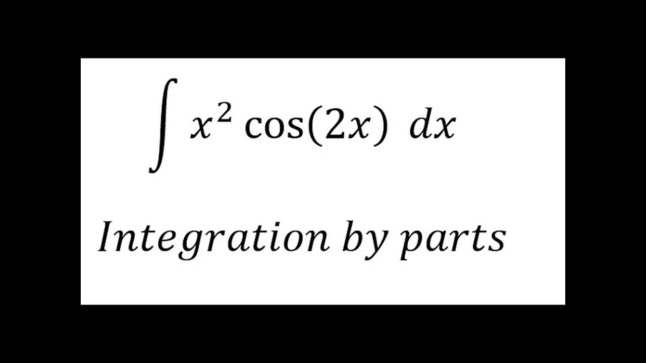 Calculus Help: Integral ∫ x^2 cos⁡(2x) dx - Integration by parts - Techniques - SOLVED!!!