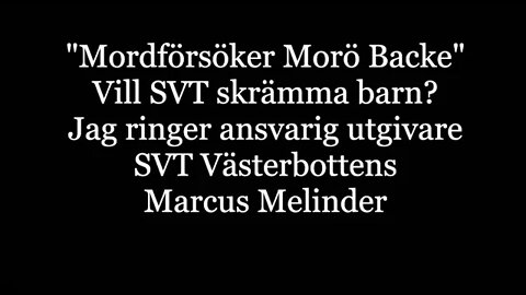 Mordförsöket i Morö Backe -Jag ringer SVT