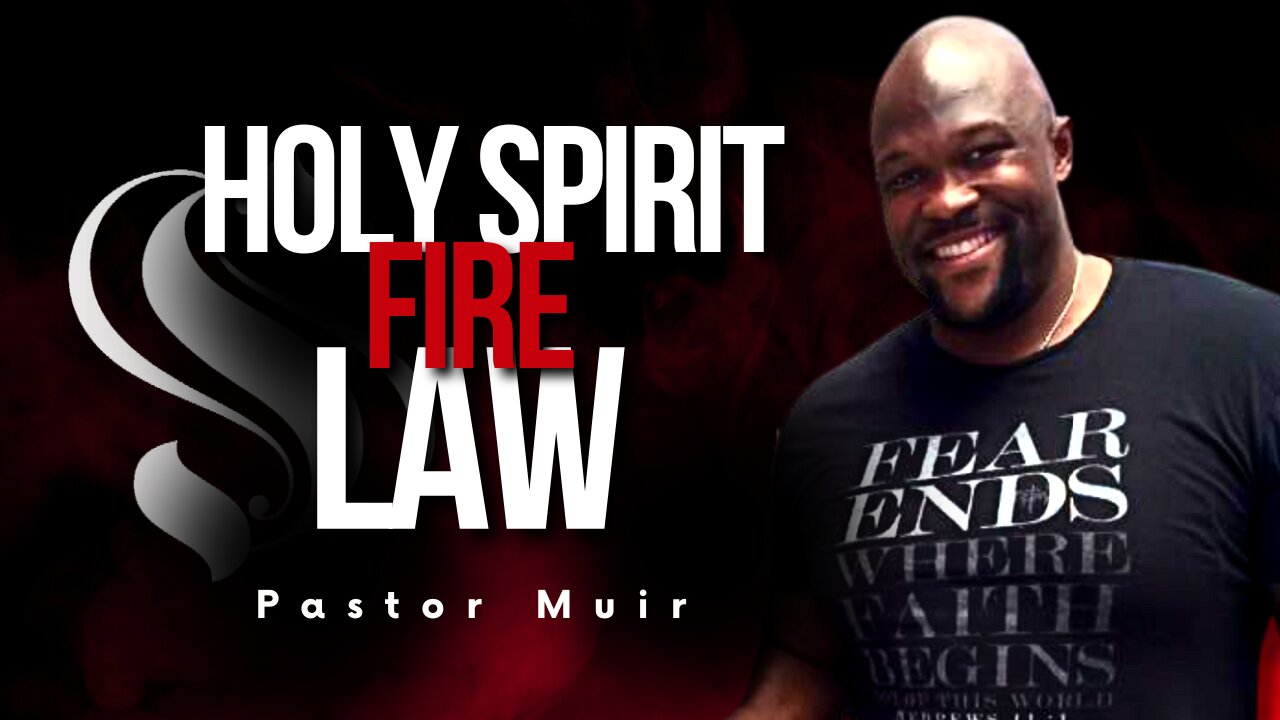 Holy Spirit, Fire, Law | Pastor Muir