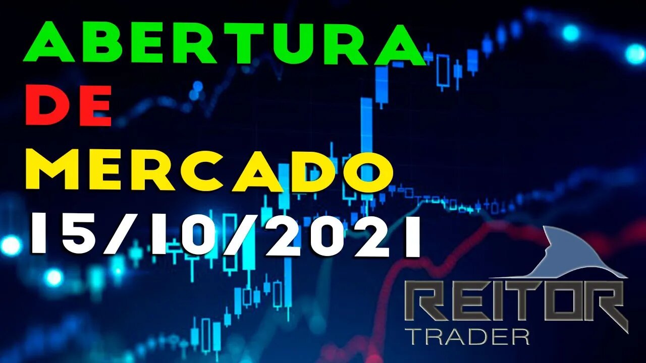 EAD REITOR TRADER - ABERTURA DE MERCADO 15/10/2021 AS 8:30 DA MANHÃ