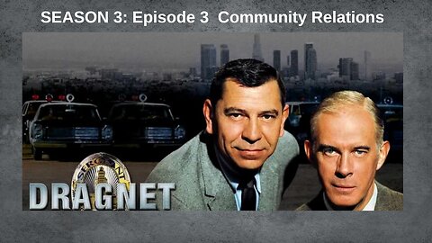 Public Domain: Dragnet S3E3 ∙ Community Relations: DR-10