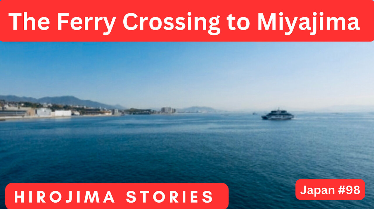 The Ferry Crossing to Miyajima in The Hiroshima Story in Japan #69