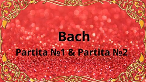 BACH Partita №1 In B flat Major BWV 825 & Partita №2 In C Minor BWV 826