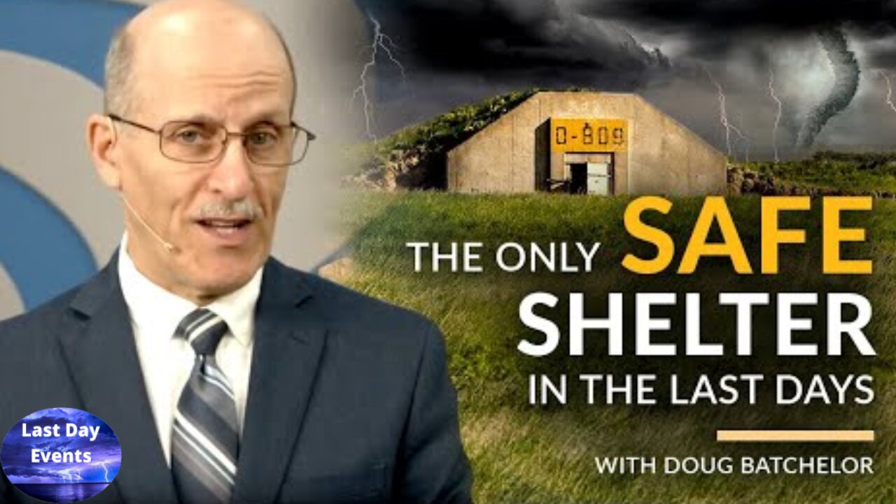 Doug Batchelor: The Only Safe Shelter in The Last Days