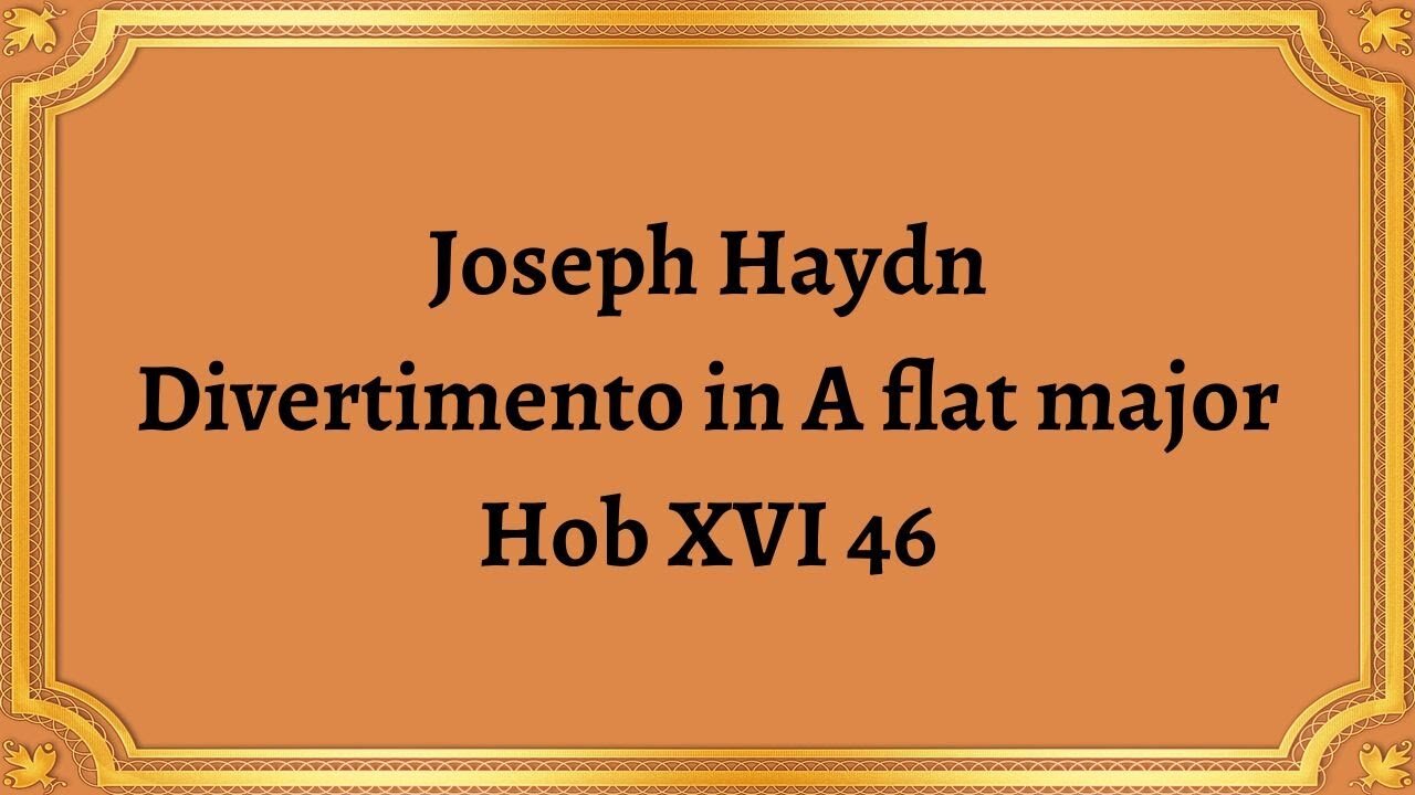 Joseph Haydn Divertimento in A flat major, Hob XVI 46