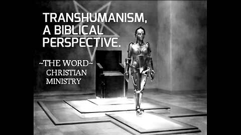TRANHUMANISM - A Biblical Perspective