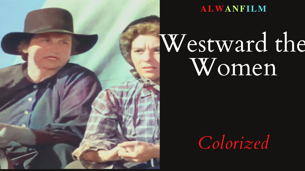 Westward the Women Colorized