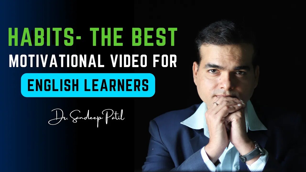 Habits- the best motivational video for English Learners.