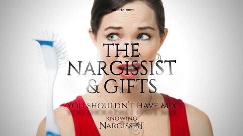 The Narcissist and Gifts (You Shouldn't Have Mix)