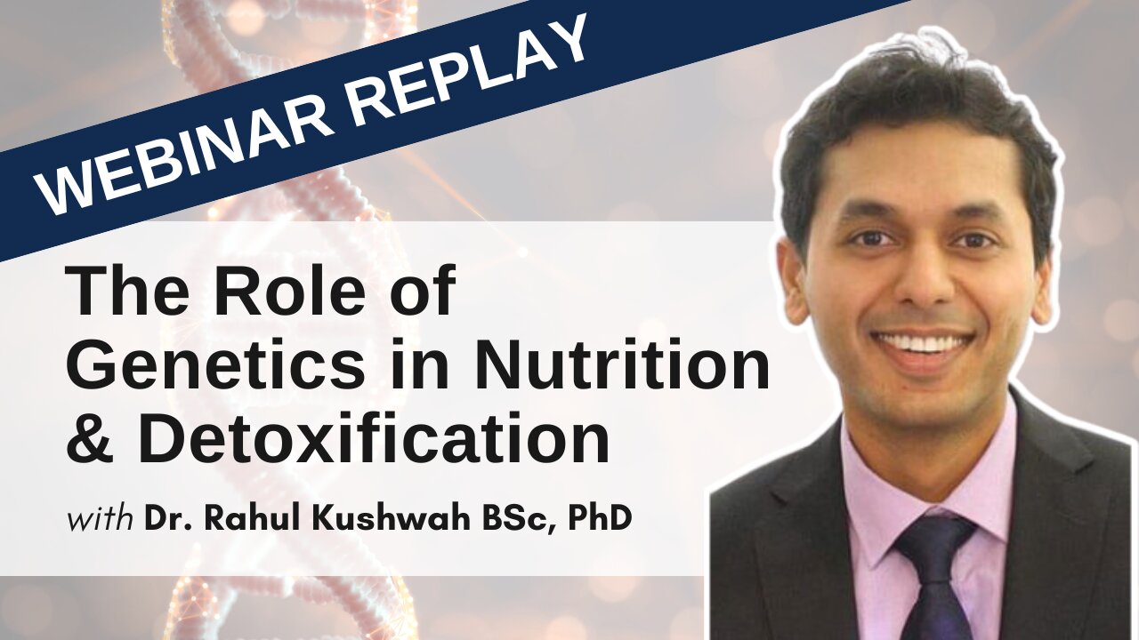 The Role of Genetics in Nutrition & Detoxification | Webinar May 19, 2021