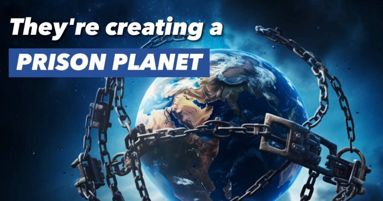 They're creating a Prison Planet before our own eyes.